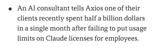 An AI consultant tells Axios one of their clients recently spent half a billion dollars in a single month after failing to put usage limits on Claude licenses for employees